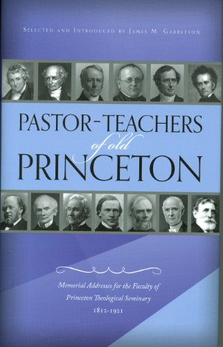 9781848711617: Pastor-teachers of Old Princeton: Memorial Addresses for the Faculty of Princeton Theological Seminary 1821-1921