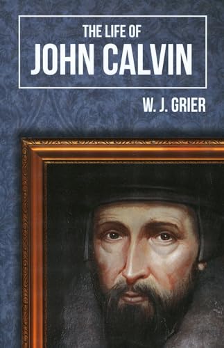 Life of John Calvin (9781848711815) by Grier, W J