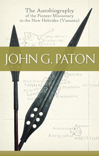 Beispielbild fr John G. Paton - The Autobiography of the Pioneer Missionary to the New Hebrides (Vanuatu) zum Verkauf von SecondSale