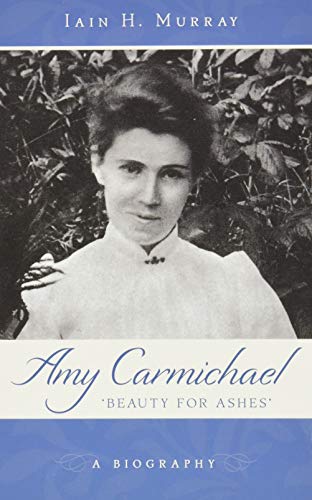 9781848715523: Amy Carmichael: Beauty for Ashes: Beauty for Ashes - A Biography