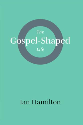 9781848717213: The Gospel-Shaped Life