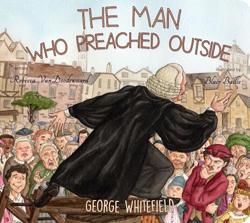 Stock image for Man Who Preached Outside: George Whitefield (Banner Board Books) for sale by WorldofBooks