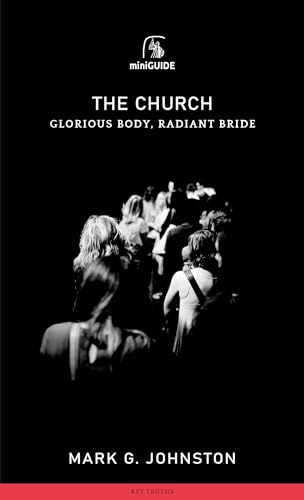 Beispielbild fr Church: Glorious Body, Radiant Bride (Banner Mini Guides) zum Verkauf von WorldofBooks