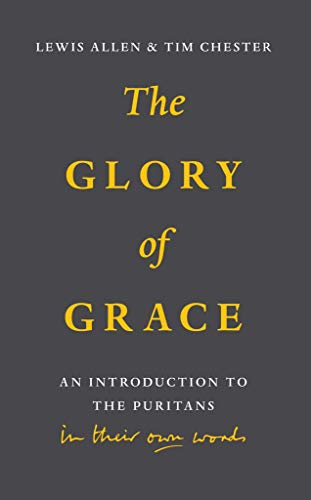 Beispielbild fr Glory of Grace: An Intro to the Puritans zum Verkauf von Goodwill of Colorado