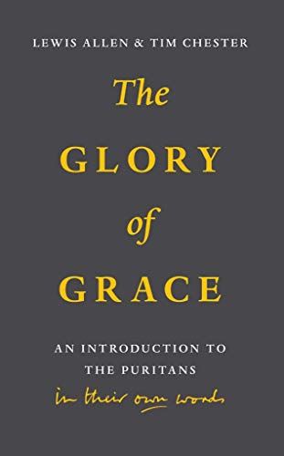 Stock image for Glory of Grace: An Intro to the Puritans for sale by Blue Vase Books