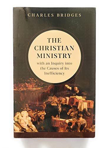 Beispielbild fr The Christian Ministry with an Inquiry into the Causes of Its Inefficiency zum Verkauf von Half Price Books Inc.