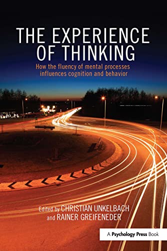 Stock image for The Experience of Thinking: How the Fluency of Mental Processes Influences Cognition and Behaviour for sale by Chiron Media