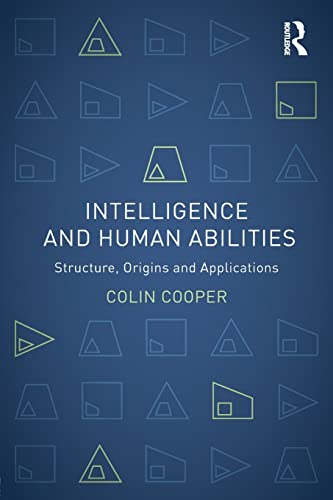 Intelligence and Human Abilities: Structure, Origins and Applications (Psychology Focus) (9781848720671) by Cooper, Colin