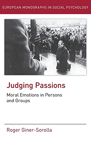 Beispielbild fr Judging Passions : Moral Emotions in Persons and Groups zum Verkauf von Better World Books