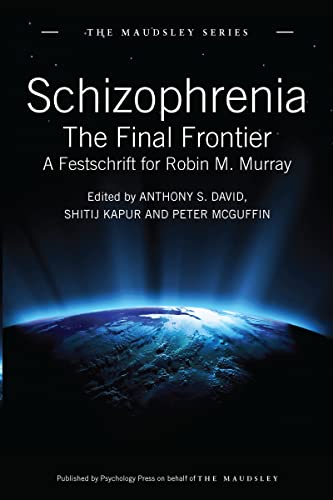 Stock image for The Maudsley Series: Schizophrenia: The Final Frontier - a Festschrift for Robin M. Murray for sale by Anybook.com