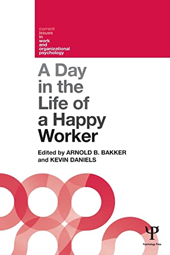 Stock image for A Day in the Life of a Happy Worker (Current Issues in Work and Organizational Psychology) for sale by Books Unplugged