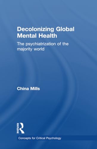 Imagen de archivo de Decolonizing Global Mental Health: The psychiatrization of the majority world (Concepts for Critical Psychology) a la venta por Chiron Media