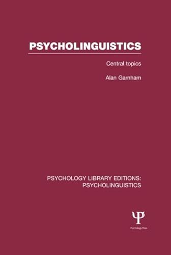 Imagen de archivo de Psycholinguistics (PLE: Psycholinguistics): Central Topics (Psychology Library Editions: Psycholinguistics) a la venta por Chiron Media