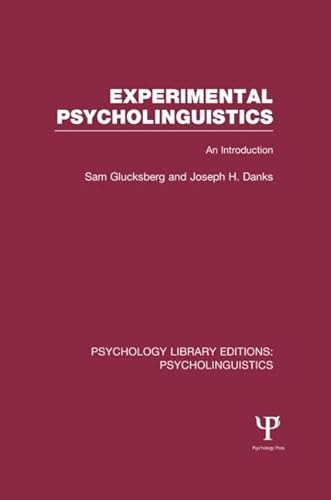 Experimental Psycholinguistics (PLE: Psycholinguistics): An Introduction (Psychology Library Editions: Psycholinguistics) (9781848722361) by Glucksberg, Sam; Danks, Joseph H.