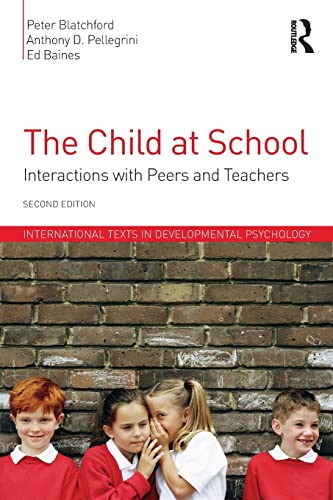 9781848723009: The Child at School: Interactions with peers and teachers, 2nd Edition (International Texts in Developmental Psychology)