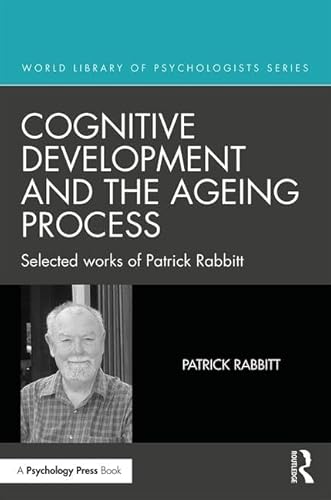 9781848723702: Cognitive Development and the Ageing Process: Selected works of Patrick Rabbitt (World Library of Psychologists)