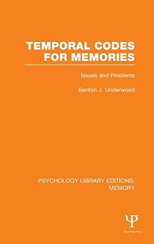 9781848723856: Temporal Codes for Memories (PLE: Memory): Issues and Problems (Psychology Library Editions: Memory)