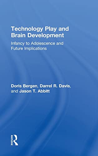 Imagen de archivo de Technology Play and Brain Development: Infancy to Adolescence and Future Implications a la venta por Chiron Media