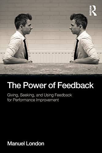 Stock image for The Power of Feedback : Giving, Seeking, and Using Feedback for Performance Improvement for sale by Better World Books