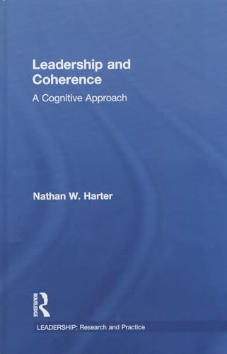 Stock image for Leadership and Coherence: A Cognitive Approach (LEADERSHIP: Research and Practice) for sale by Chiron Media