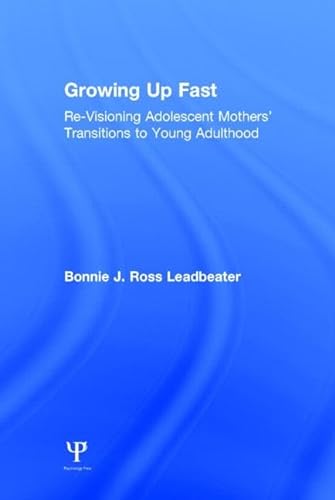 9781848725713: Growing Up Fast: Re Visioning Adolescent Mothers' Transitions to Young Adulthood