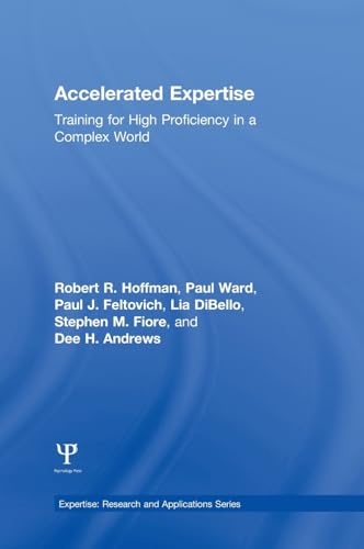9781848726512: Accelerated Expertise: Training for High Proficiency in a Complex World (Expertise: Research and Applications Series)