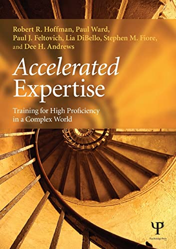 9781848726529: Accelerated Expertise: Training for High Proficiency in a Complex World (Expertise: Research and Applications Series)