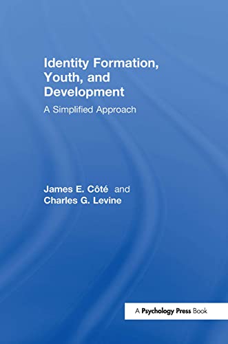 Identity Formation, Youth, and Development: A Simplified Approach (9781848726734) by Cote, James E.; Levine, Charles