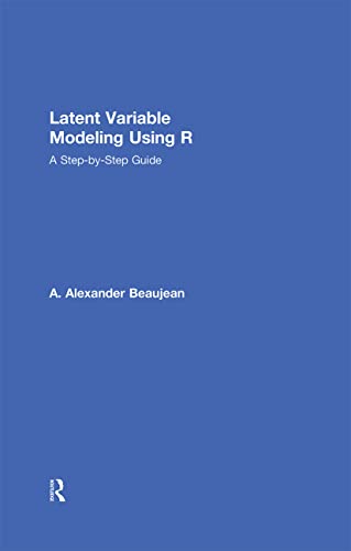 9781848726987: Latent Variable Modeling Using R: A Step-by-Step Guide