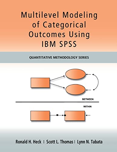 Multilevel Modeling of Categorical Outcomes Using IBM SPSS (Quantitative Methodology Series) (9781848729568) by Heck, Ronald H; Thomas, Scott; Tabata, Lynn