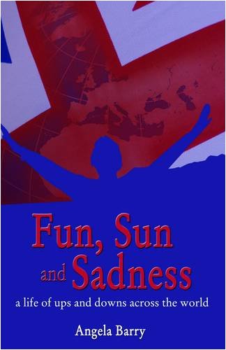 Beispielbild fr Fun, Sun and Sadness: A Life of Ups and Downs Across the World zum Verkauf von April House Books