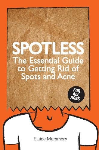 Beispielbild fr Spotless : The Essential Guide to Getting Rid of Spots and Acne zum Verkauf von Better World Books