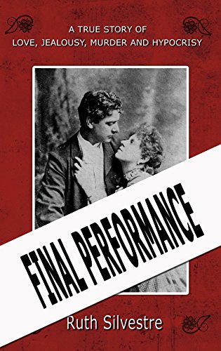 Imagen de archivo de Final Performance: A True Story of Love, Jealousy, Murder and Hypocrisy a la venta por WorldofBooks