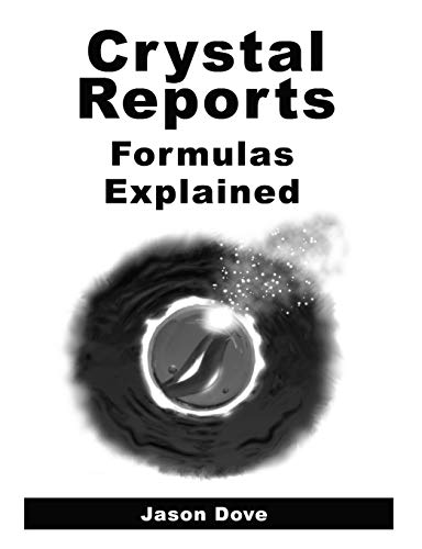 9781848762299: Crystal Reports Formulas Explained