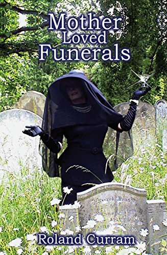 Mother Loved Funerals - Roland Curram