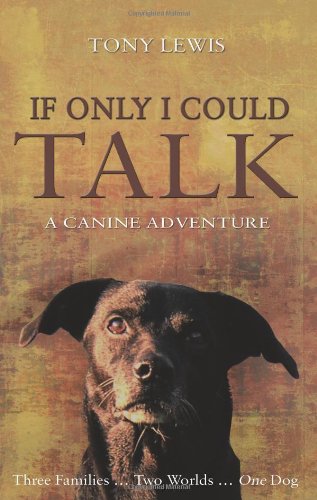 Beispielbild fr If Only I Could Talk: A Canine Adventure zum Verkauf von WorldofBooks