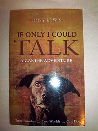 Stock image for If Only I Could Talk: A Canine Adventure for sale by WorldofBooks