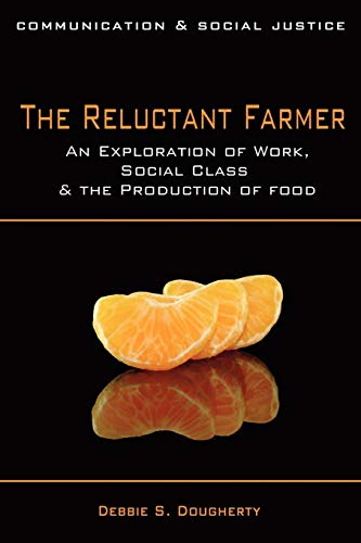 Stock image for The Reluctant Farmer: An Exploration of Work, Social Class the Production of Food for sale by Read&Dream
