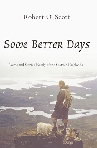 Beispielbild fr Some Better Days: Poems and Stories Mostly of the Scottish Highlands zum Verkauf von WorldofBooks