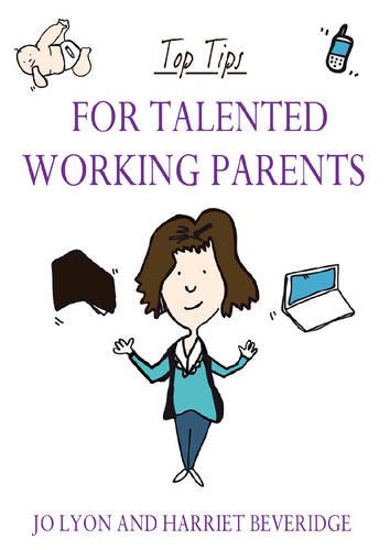 9781848765986: Top Tips for Talented Working Parents