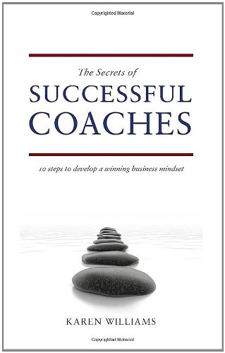 Beispielbild fr The Secrets of Successful Coaches: 10 Steps to Develop a Winning Business Mindset zum Verkauf von WorldofBooks