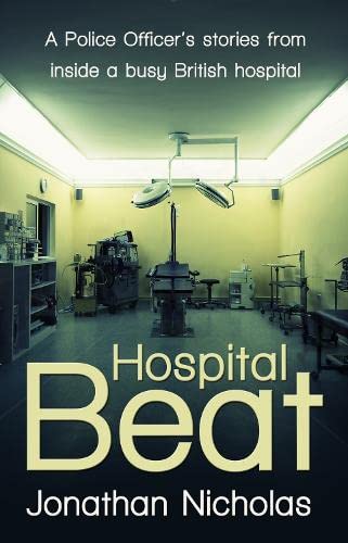 Beispielbild fr Hospital Beat: A Police Officer's Stories from Inside a Busy British Hospital zum Verkauf von WorldofBooks