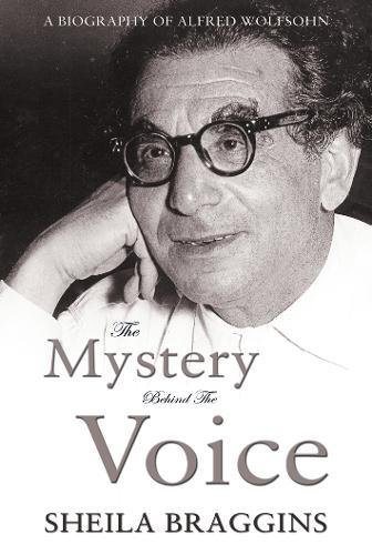 9781848767881: The Mystery behind the Voice: A biography of Alfred Wolfsohn