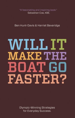 9781848769663: Will It Make the Boat Go Faster?: Olympic-Winning Strategies for Everyday Success