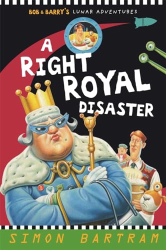 Stock image for A Right Royal Disaster (Bob and Barry's Lunar Adventures) for sale by WorldofBooks