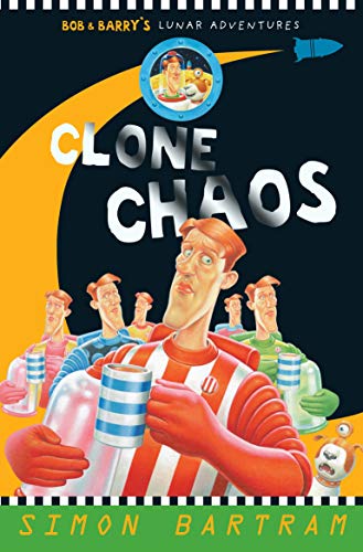 Imagen de archivo de Clone Chaos (Bob and Barry's Lunar Adventures): Bob & Barry's Lunar Adventures (Bartram, Simon Series) a la venta por WorldofBooks