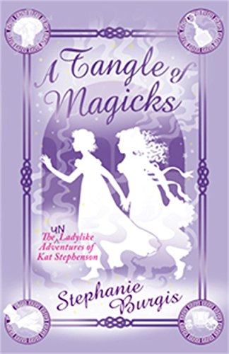 Imagen de archivo de A Tangle of Magicks (Unladylike Adventures of Kat Stephenson) (The Unladylike Adventures of Kat Stephenson) a la venta por WorldofBooks