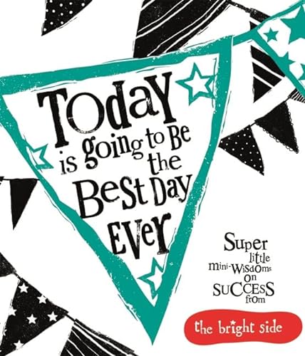Stock image for Today Is Going To Be The Best Day Ever (Bright Side) for sale by WorldofBooks