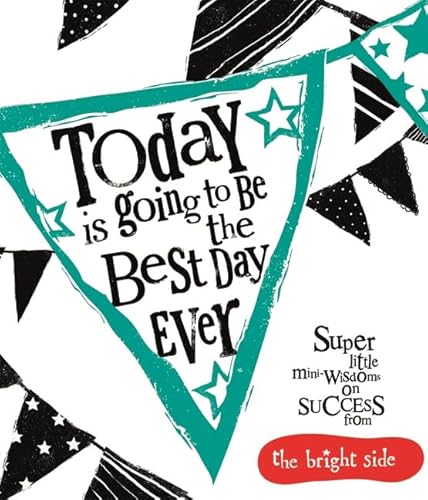 Stock image for Today Is Going To Be The Best Day Ever (Bright Side) for sale by WorldofBooks