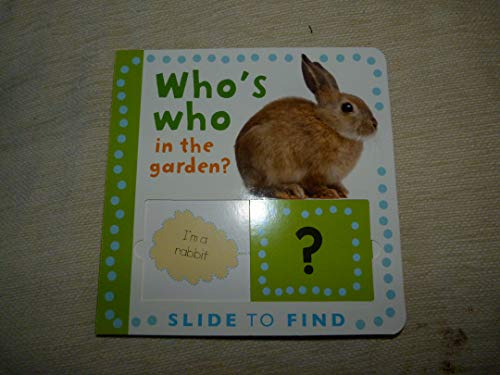 Stock image for Who's Who in the Garden? (Slide to Find) for sale by AwesomeBooks